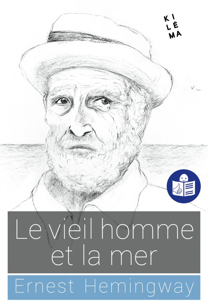 Le Vieil homme et la mer de Ernest Hemingway traduit en Facile à lire et à comprendre (FALC), aux éditions Kiléma.